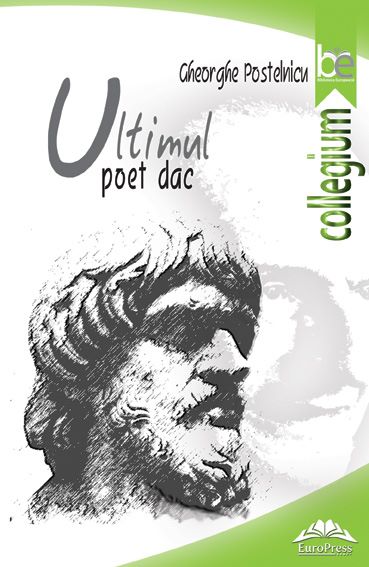 Cartea Ultimul poet dac - Gheorghe Postelnicu de Ultimul poet dac - Gheorghe Postelnicu