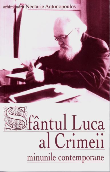 Cartea Sfantul Luca al Crimeii. Minunile contemporane - Arhimandrit Nectarie Antonopoulos de Sfantul Luca al Crimeii. Minunile contemporane - Arhimandrit Nectarie Antonopoulos