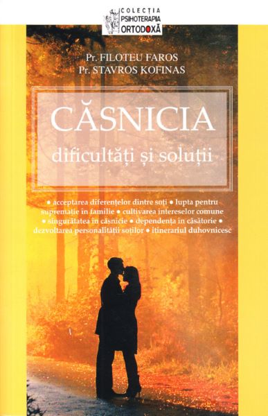 Cartea Casnicia, Dificultati si solutii - Filoteu Faros, Stavros Kofinas de Casnicia, Dificultati si solutii - Filoteu Faros, Stavros Kofinas