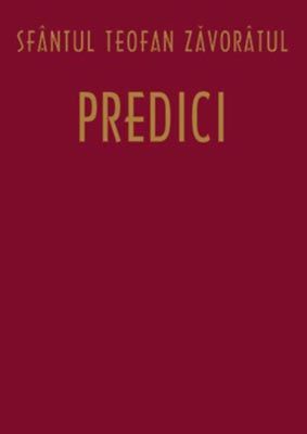 Cartea Predici - Teofan Zavoratul de Teofan Zavoratul