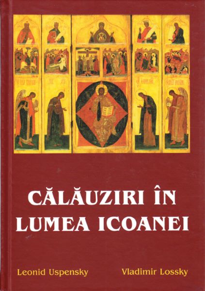 Cartea Calauziri in lumea icoanei - Leonid Uspensky , Vladimir Lossky de Calauziri in lumea icoanei - Leonid Uspensky , Vladimir Lossky