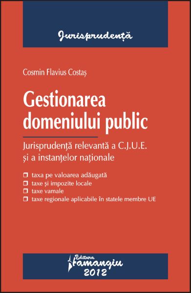 Cartea Gestionarea domeniului public - Cosmin Flavius Costas de Gestionarea domeniului public - Cosmin Flavius Costas