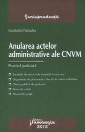 Cartea Anularea actelor administrative ale CNVM - Constantin Patraulea de Constantin Patraulea