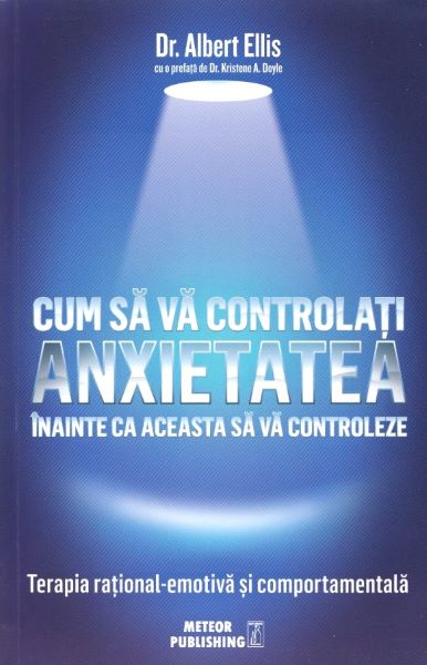 Cartea Cum sa va controlati anxietatea - Albert Ellis de Albert Ellis