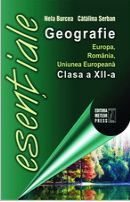 Cartea Esentiale geografie Europa, Romania, Uniunea Europeana clasa 12 - Catalina Serban, Nela Burcea de Esentiale geografie Europa, Romania, Uniunea Europeana clasa 12 - Catalina Serban, Nela Burcea