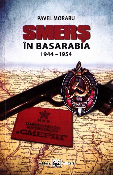 Cartea Smers in Basarabia 1944-1954 - Pavel Moraru de Smers in Basarabia 1944-1954 - Pavel Moraru
