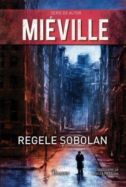Cartea Regele Sobolan - China Mieville de Regele Sobolan - China Mieville