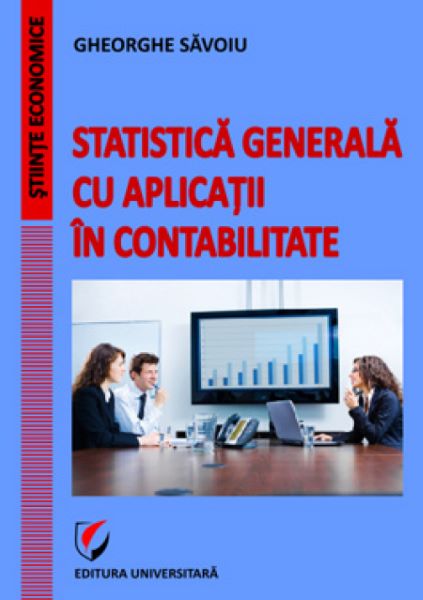 Cartea Statistica generala cu aplicatii in contabilitate - Gheorghe Savoiu de Gheorghe Savoiu
