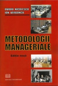 Cartea Metodologii manageriale - Ovidiu Nicolescu, Ion Verboncu de Ovidiu Nicolescu