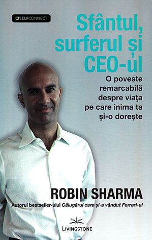 Cartea Sfantul, surferul si CEO-ul - Robin Sharma de Robin S. Sharma