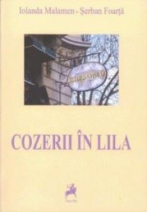 Cartea Cozerii in Lila - Iolanda Malamen, Serban Foarta de Serban Foarta