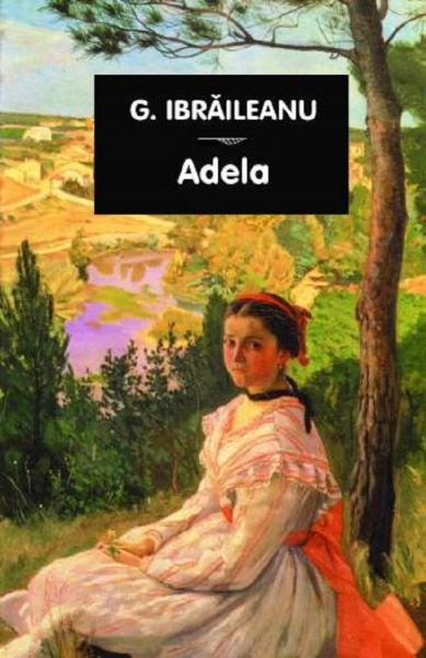 Cartea Adela - G. Ibraileanu de Garabet Ibraileanu