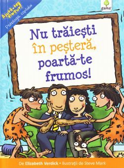 Cartea Nu traiesti in pestera, poarta-te frumos! - Elizabeth Verdick de Elizabeth Verdick