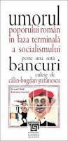 Cartea Umorul Poporului Roman In Faza Terminala A Socialismului - Calin-Bogdan Stefanescu de Umorul Poporului Roman In Faza Terminala A Socialismului - Calin-Bogdan Stefanescu