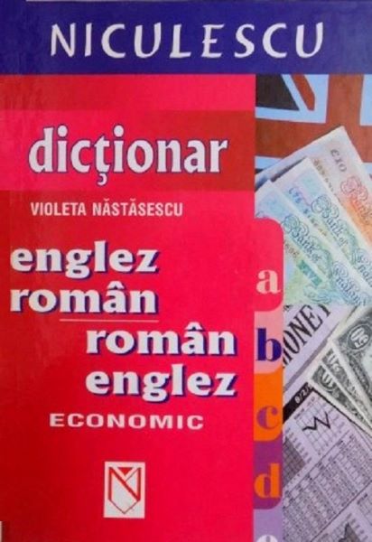 Cartea Dictionar economic englez-roman, roman-englez - Violeta Nastasescu de Dictionar economic englez-roman, roman-englez - Violeta Nastasescu
