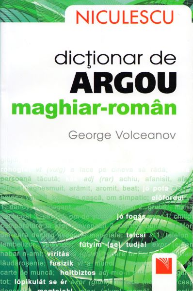 Cartea Dictionar de argou maghiar-roman - George Volceanov de Dictionar de argou maghiar-roman - George Volceanov