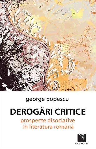 Cartea Derogari critice. Prospecte disociative in literatura romana - George Popescu de George Pop