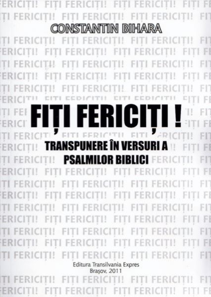 Cartea Fiti fericiti! - Constantin Bihara de Fiti fericiti! - Constantin Bihara