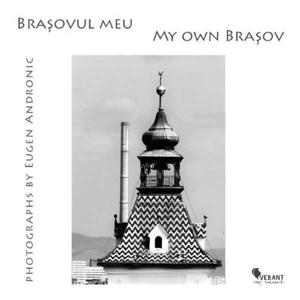 Cartea Brasovul meu. My own Brasov - Eugen Andronic de Eugen Andronic