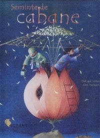 Cartea Seminte de cabane - Philippe Lechermeier de Seminte de cabane - Philippe Lechermeier