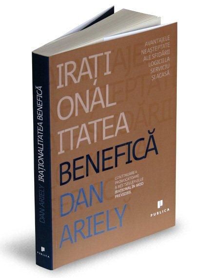 Cartea Irationalitatea Benefica - Dan Ariely de Dan Ariely