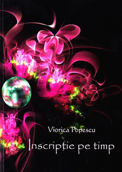 Cartea Inscriptie pe timp - Viorica Popescu de Inscriptie pe timp - Viorica Popescu