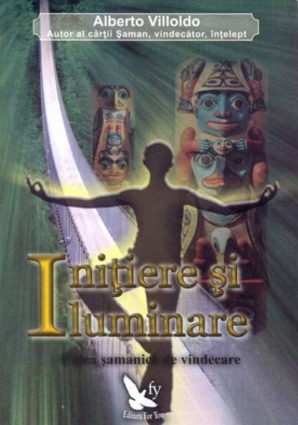 Cartea Initiere si iluminare - Alberto Villoldo de Alberto Villoldo
