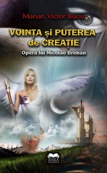 Cartea Vointa si puterea de creatie. Opera lui Nicolae Breban - Marian Victor Buciu de Vointa si puterea de creatie. Opera lui Nicolae Breban - Marian Victor Buciu