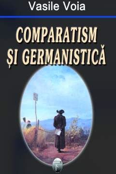 Cartea Comparatism si germanistica - Vasile Voia de Vasile Voia