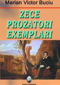 Cartea Zece prozatori exemplari - Marian Victor Buciu de Zece prozatori exemplari - Marian Victor Buciu