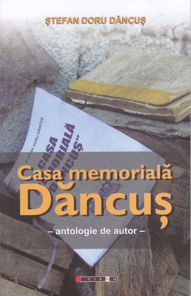 Cartea Casa memoriala Dancus - Stefan Doru Dancus de Casa memoriala Dancus - Stefan Doru Dancus