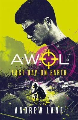 Cartea AWOL 4: Last Day on Earth - Andrew Lane de AWOL 4: Last Day on Earth - Andrew Lane