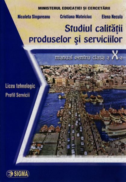 Cartea Studiul Calitatii Produselor Si Serviciilor Cls 10 - Nicoleta Singureanu, Cristiana Mateciuc de Studiul Calitatii Produselor Si Serviciilor Cls 10 - Nicoleta Singureanu, Cristiana Mateciuc