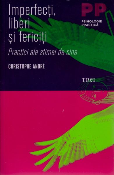 Cartea Imperfecti, liberi si fericiti - Cristophe Andre de Imperfecti, liberi si fericiti - Cristophe Andre