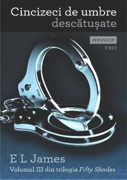 Cartea Cincizeci de umbre descatusate - Volumul III din trilogia Fifty Shades - E.L. James de Cincizeci de umbre descatusate - Volumul III din trilogia Fifty Shades - E.L. James