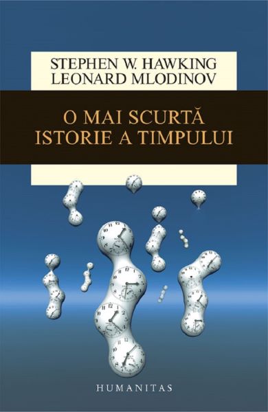 Cartea O mai scurta istorie a timpului - Stephen Hawking, Leonard Mlodinow de Stephen Hawking