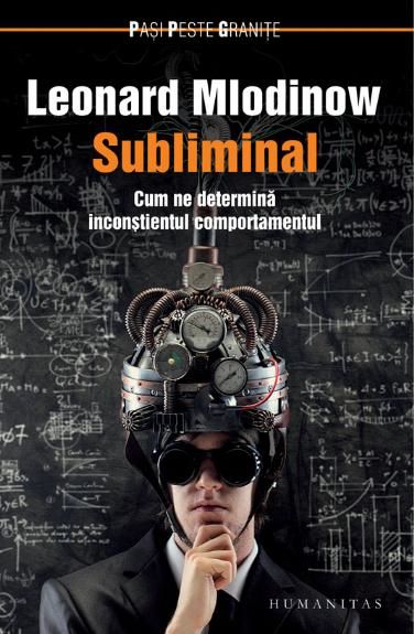Cartea Subliminal - Leonard Mlodinow de Leonard Mlodinow