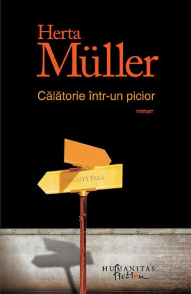 Cartea Calatorie intr-un picior - Herta Muller de Calatorie intr-un picior - Herta Muller