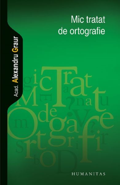 Cartea Mic tratat de ortografie - Alexandru Graur de Mic tratat de ortografie - Alexandru Graur