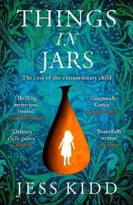 Cartea Things in Jars - Jess Kidd de Jess Kidd