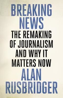Cartea Breaking News de Alan Rusbridger