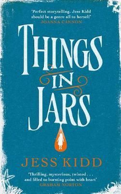 Cartea Things in Jars de Jess Kidd