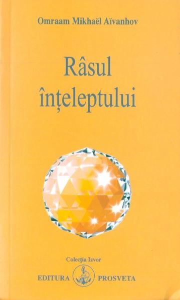 Cartea Rasul Inteleptului - Omraam Mikhael Aivanhov de Omraam Mikhael Aivanhov