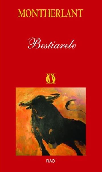 Cartea Bestiarele - Montherlant de Henry de Montherlant