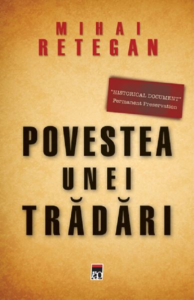 Cartea Povestea unei tradari - Mihai Retegan de Povestea unei tradari - Mihai Retegan