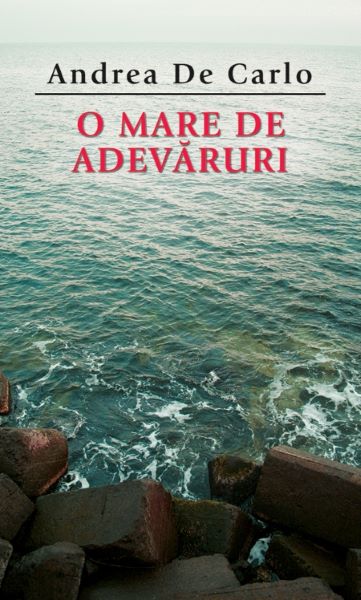 Cartea O mare de adevaruri - Andrea De Carlo de Andrea de Carlo