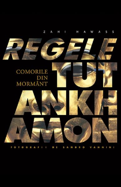 Cartea Regele Tutankhamon - Zahi Hawass de Zahi Hawass