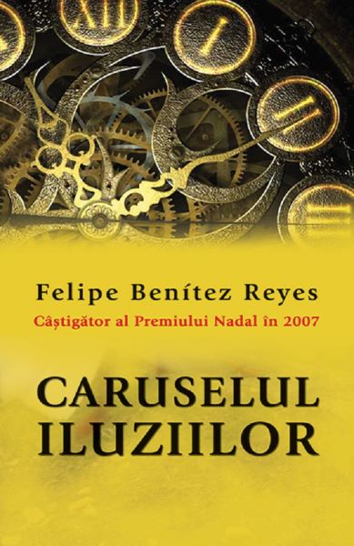 Cartea Caruselul iluziilor - Felipe Benitez Reyes de Felipe Benitez Reyes