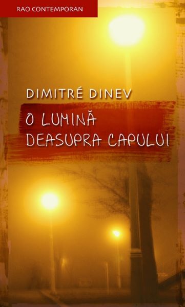 Cartea O lumina deasupra capului - Dimitrie Dinev de Dinev Dimitre