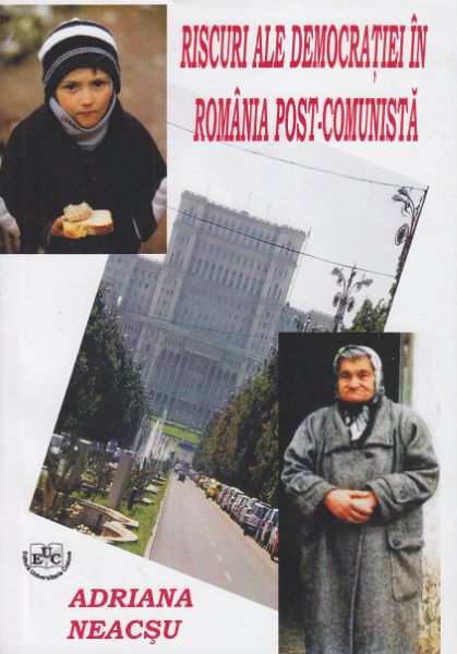 Cartea Riscuri ale democratiei in Romania post-comunista - Adriana Neacsu de Adriana Neacsu